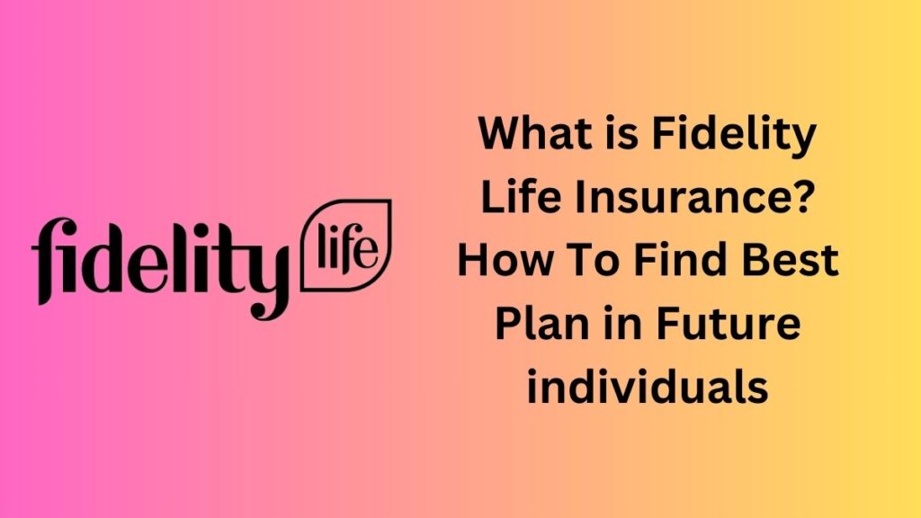 Fidelity Life Insurance