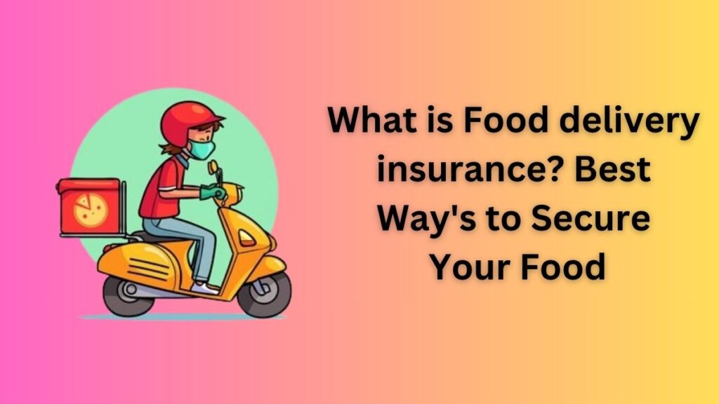 Food delivery insurance