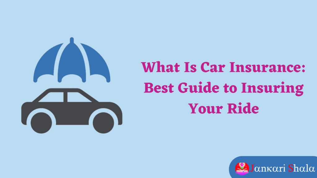 What Is Car Insurance: Best Guide to Insuring Your Ride