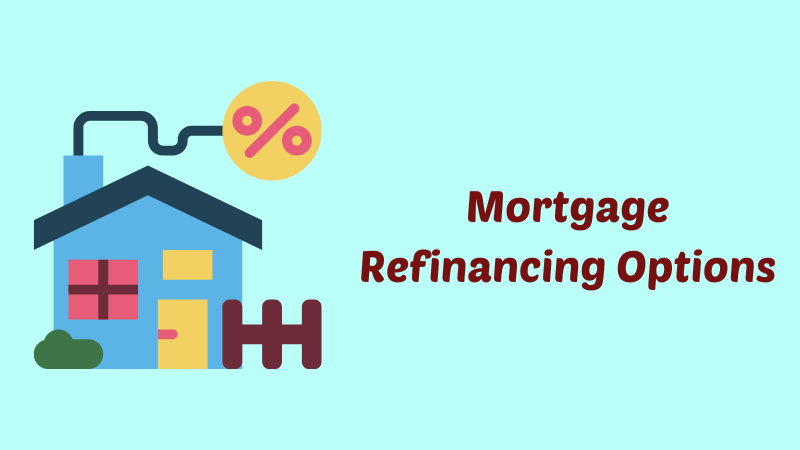 Mortgage Refinancing Options